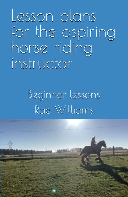 Lesson plans for the aspiring horse riding instructor: Beginner lessons