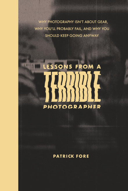 Lessons from a Terrible Photographer: Why Photography Isn't About Gear
