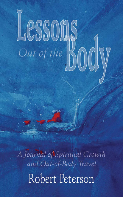 Lessons Out of the Body: A Journal of Spiritual Growth and Out-of-Body