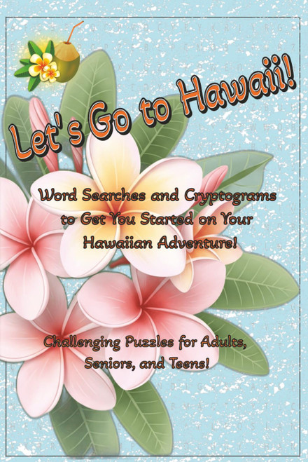 Let's Go to Hawaii!: Word Searches and Cryptograms to Get You Started on