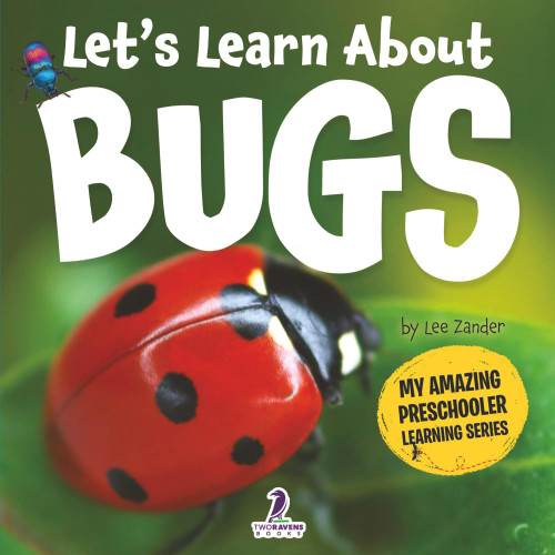 Let's Learn About Bugs: My First Book About Bugs for Preschoolers (Ages 3–5)