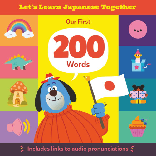 Let's Learn Japanese Together: Our First 200 Words: A Bilingual Japanese–English Picture Book for Toddlers