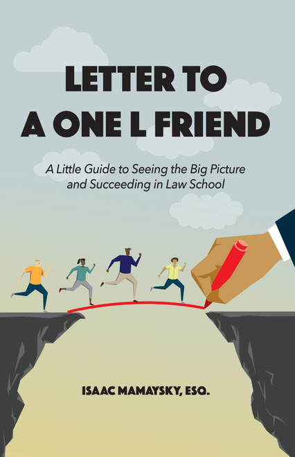 Letter to a One L Friend: A Little Guide to Seeing the Big Picture and