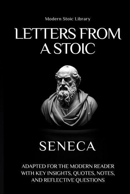 Letters from a Stoic: Adapted for the modern reader with key insights