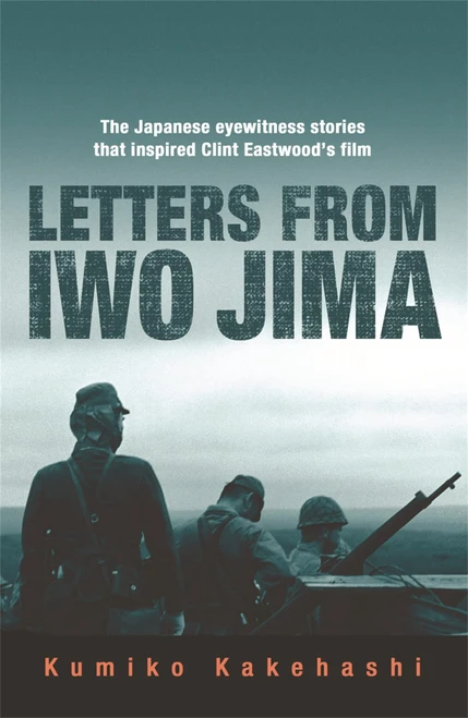 Letters From Iwo Jima: The Japanese Eyewitness Stories That Inspired