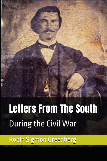 Letters From The South: During the Civil War