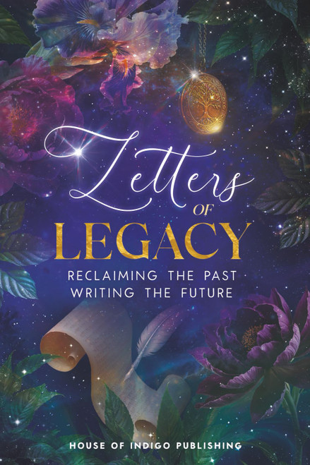 Letters of Legacy: Reclaiming the Past. Writing the Future.