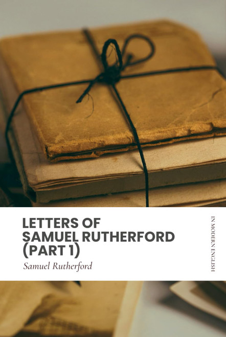 Letters of Samuel Rutherford (Part 1) Modern