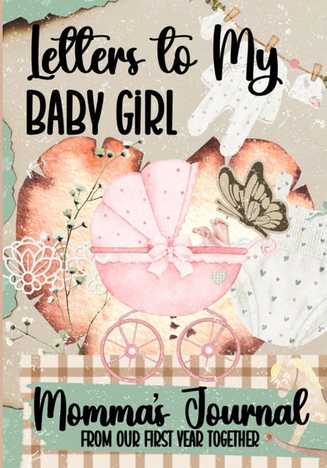 Letters to My Baby Girl Momma's Journal from Our First Year Together
