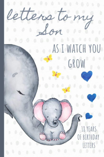 Letters To My Son As I Watch You Grow: Birthday Letter Prompt Journal