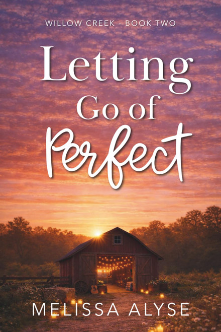 Letting Go of Perfect: Sweet Small Town Christian Fiction Novel