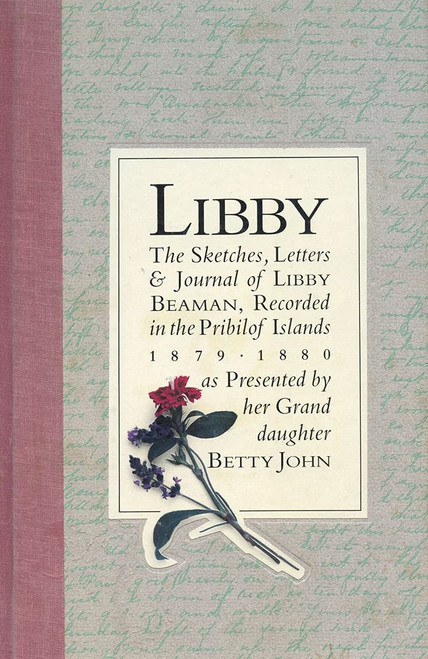 Libby: The Sketches, Letters & Journal of Libby Beaman, Recorded in the