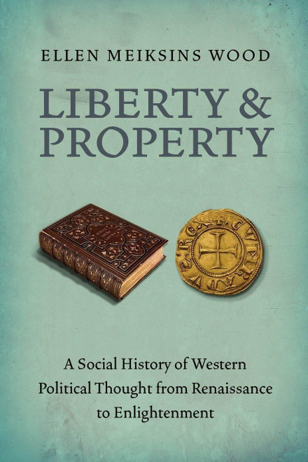 Liberty and Property: A Social History of Western Political Thought from