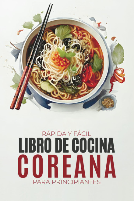 Libro de cocina coreana: Recetas coreanas auténticas