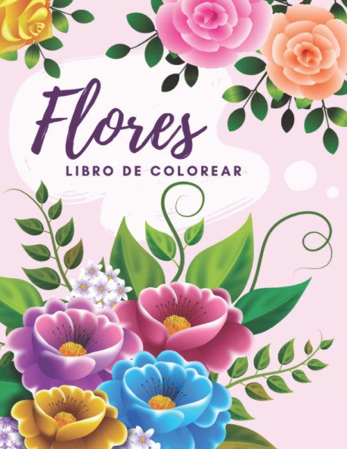 Libro de colorear flores para adultos: 50 láminas para colorear adultos, niños y personas mayores