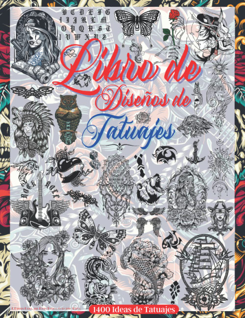Libro de Diseño de Tatuajes: Más de 1400 Diseños de Tatuajes Para Verdaderos Tatuadores