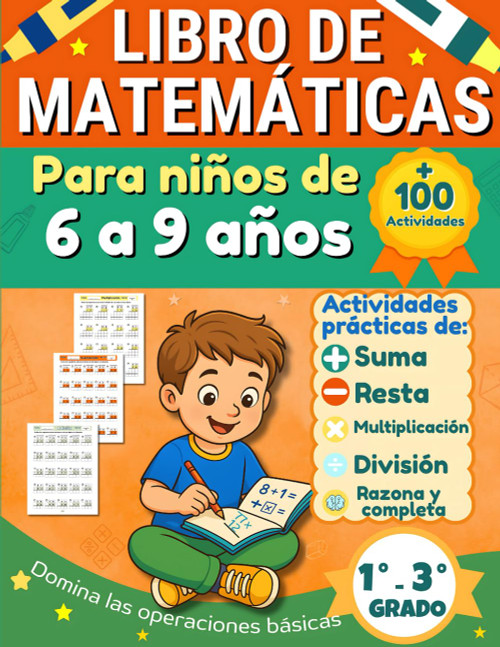 LIBRO DE MATEMÁTICAS PARA NIÑOS DE 6 A 9 AÑOS: Ejercicios prácticos de suma