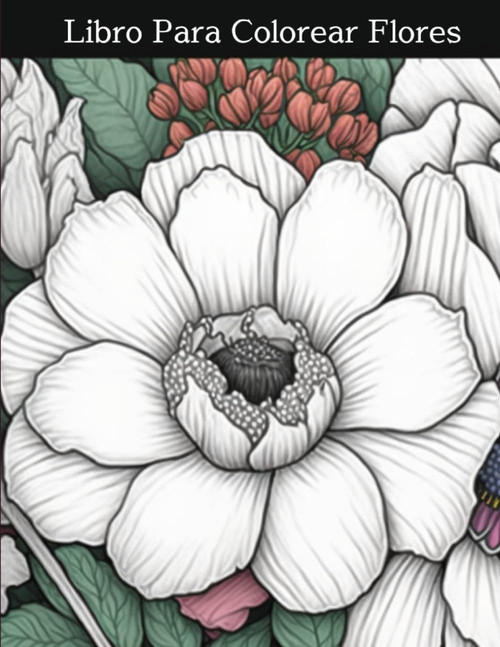 Libro Para Colorear Flores: 50 Dibujos de Flores para Colorear. Relájate mientras Desarrollas