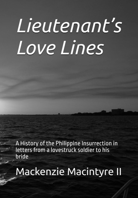 Lieutenant's Love Lines: A History of the Philippine Insurrection in