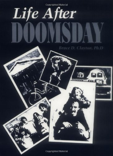 Life After Doomsday: A Survivalist Guide to Nuclear War and Other Major