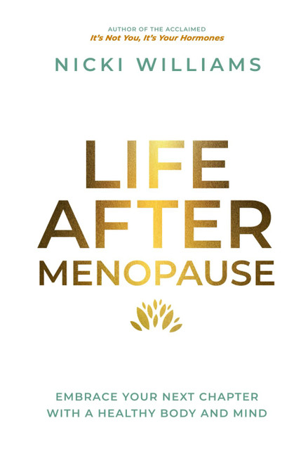 Life After Menopause: Embrace Your Next Chapter With A Healthy Body & Mind