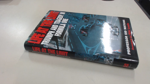 Life at the Limit: Triumph and Tragedy in Formula One by Watkins, Sid