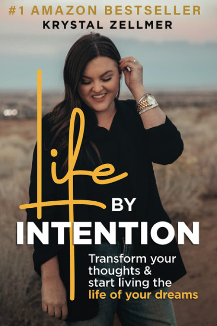 Life by Intention: Transform Your Thoughts and Start Living the Life of
