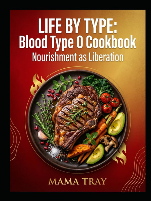 Life By Type Cookbook: BLOOD TYPE O EDITION