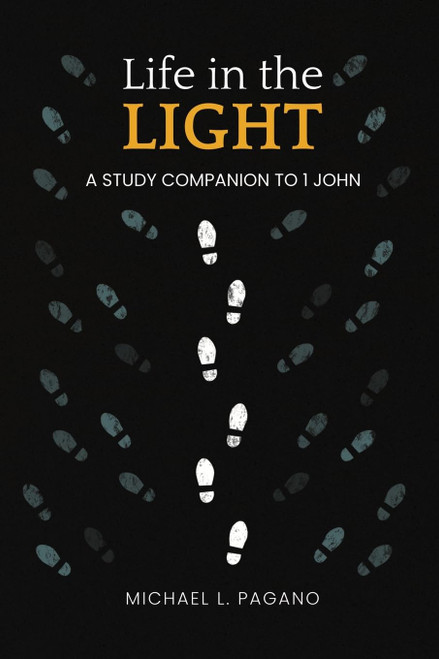 Life in the Light: A Study Companion to 1 John