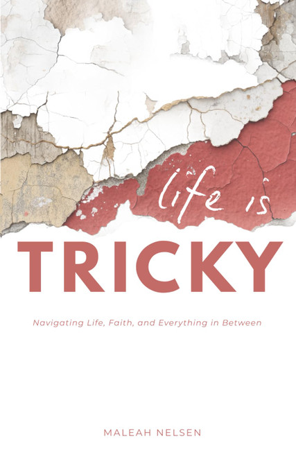 Life is Tricky: Navigating Life, Faith, and Everything in Between