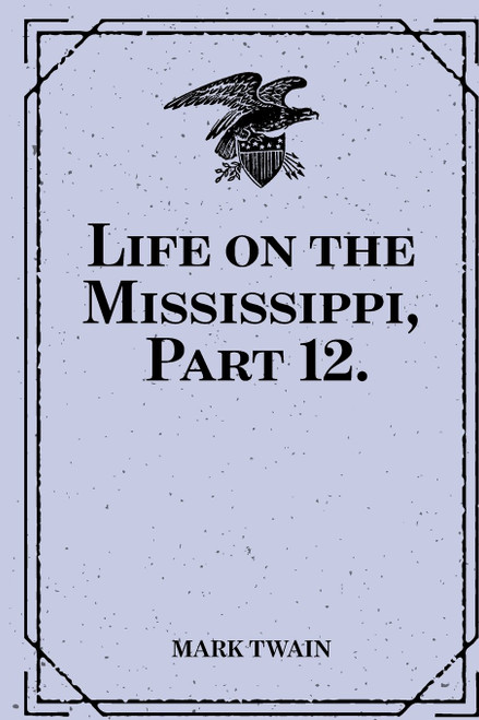 Life on the Mississippi, Part 12.
