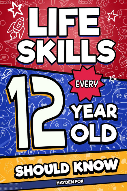 Life Skills Every 12 Year Old Should Know