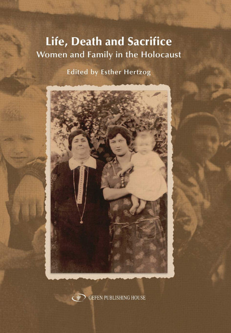 Life, Death and Sacrifice: Women, Family and the Holocaust