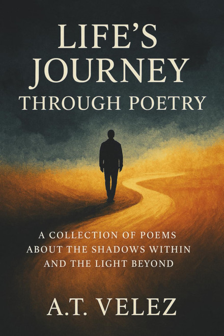 Life's Journey Through Poetry: A Collection of Poems About the Shadows