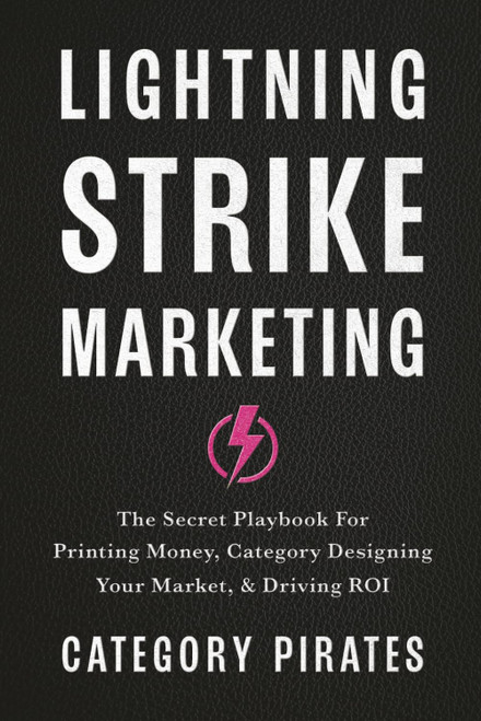 Lightning Strike Marketing: The Secret Playbook For Printing Money