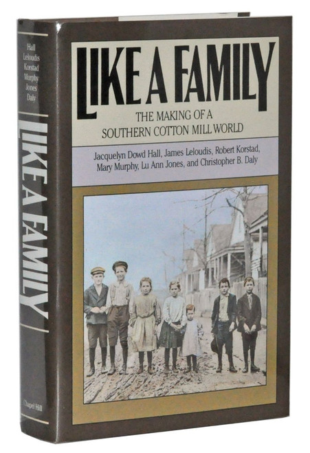 Like a Family: The Making of a Southern Cotton Mill World