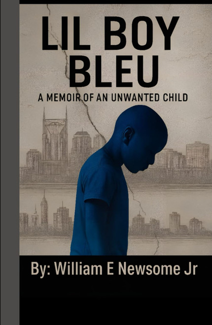 Lil Boy Bleu: A Memoir of An Unwanted Child