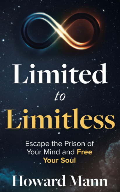 Limited to Limitless: Escape the Prison of Your Mind and Free Your Soul