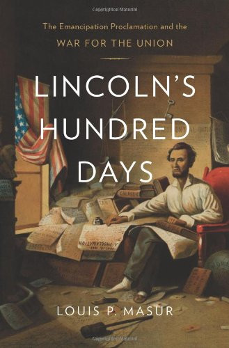 Lincoln's Hundred Days: The Emancipation Proclamation and the War for the