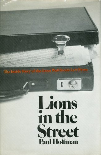 Lions in the street: The inside story of the great Wall Street law firms