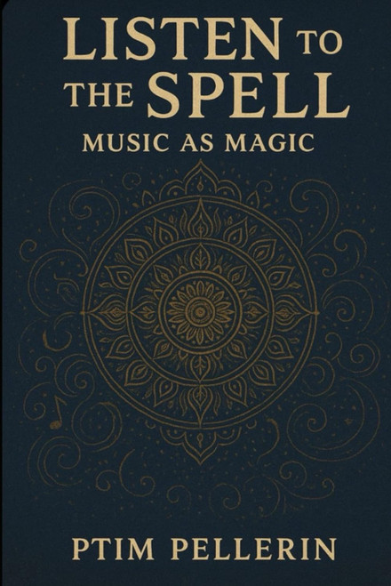 listen to the Spell: Music as Magic