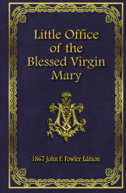 Little Office of the Blessed Virgin Mary: 1867 John F. Fowler Edition