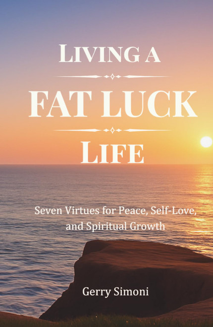 Living a FAT LUCK Life: Seven Virtues for Peace