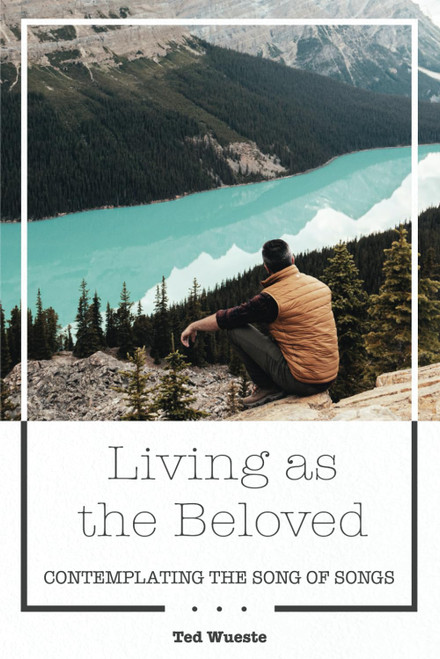 Living as the Beloved: Contemplating the Song of Songs