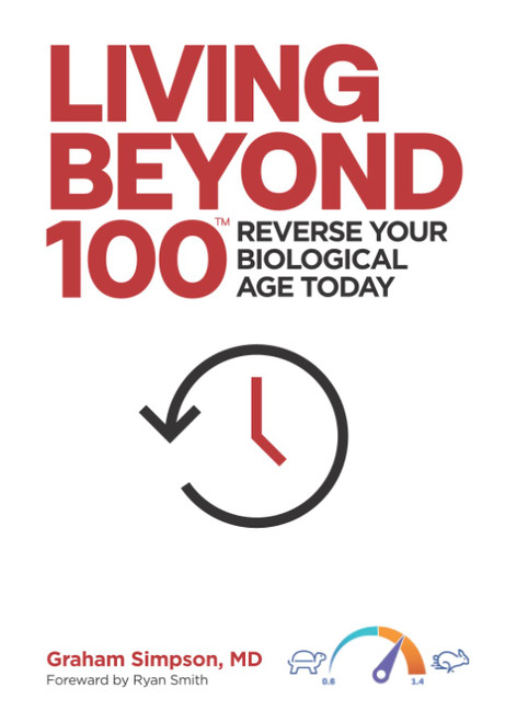 LIVING BEYOND 100: Reverse Your Biological Age Today