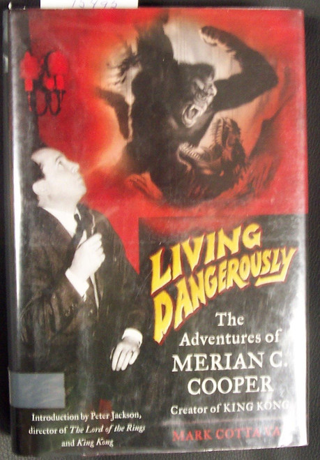 Living Dangerously: The Adventures of Merian C. Cooper