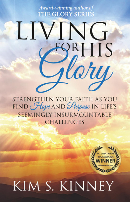 Living for His Glory: Strengthen your Faith as you Find Hope and Purpose