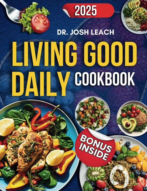 Living Good Daily Cookbook: Authentic Recipes and a 30-Day Meal Plan