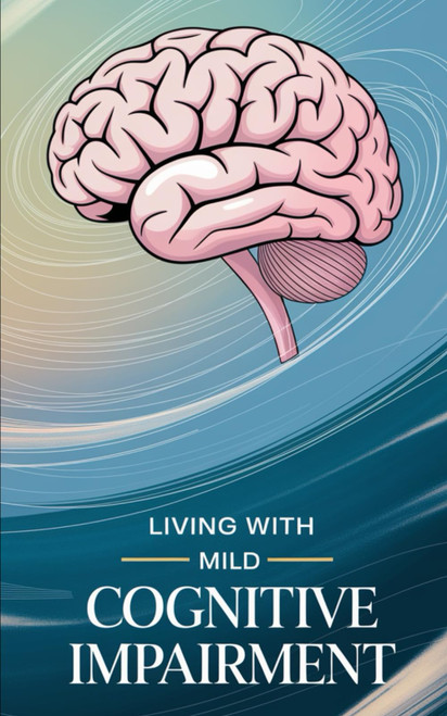 Living with Mild Cognitive Impairment