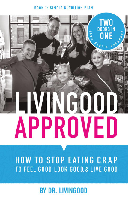 Livingood Approved: How to Stop Eating C.R.A.P. to Feel Good
